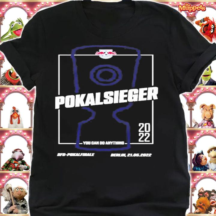 Pokalsieger You Can Do Anything Dfb Pokalfinale Berlin 21 05 2022 T-Shirt shirt