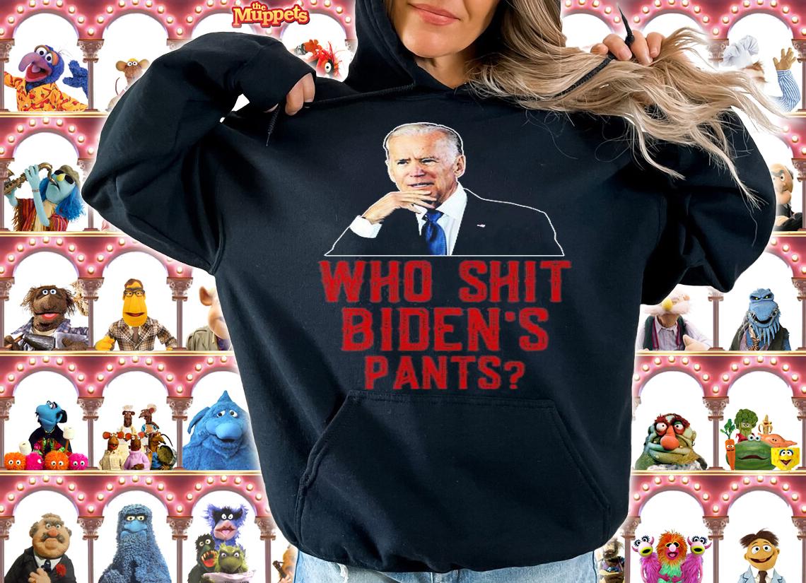 Who Shit Biden 's Pants Poopy Pants Biden, Democrat, Anti Joe Biden T-Shirt hoodie