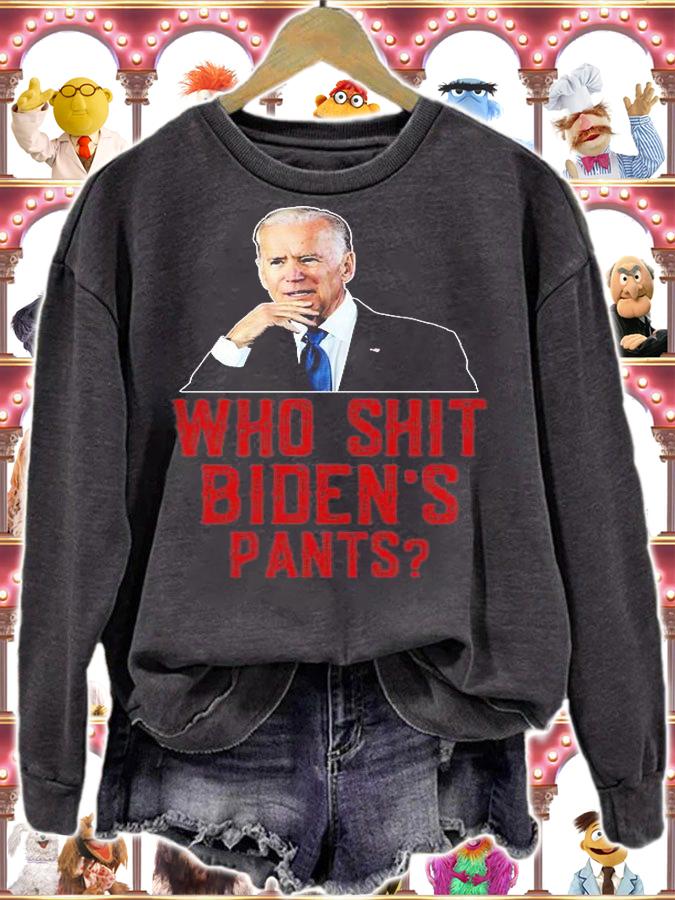 Who Shit Biden 's Pants Poopy Pants Biden, Democrat, Anti Joe Biden T-Shirt sweatshirt