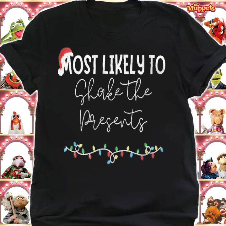 Most likely to shake the presents Christmas T-shirt shirt