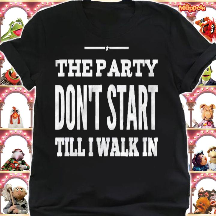 Party Tshirts Men Women Party Dont Start Till I Walk In St.Patricks Day Shirt shirt
