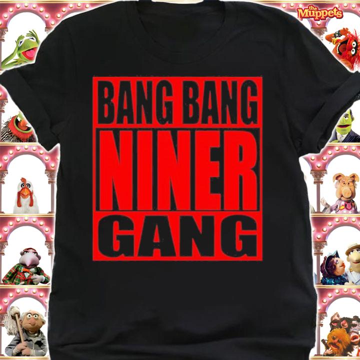 San Francisco 49ers Bang Bang Niner Gang Shirt shirt