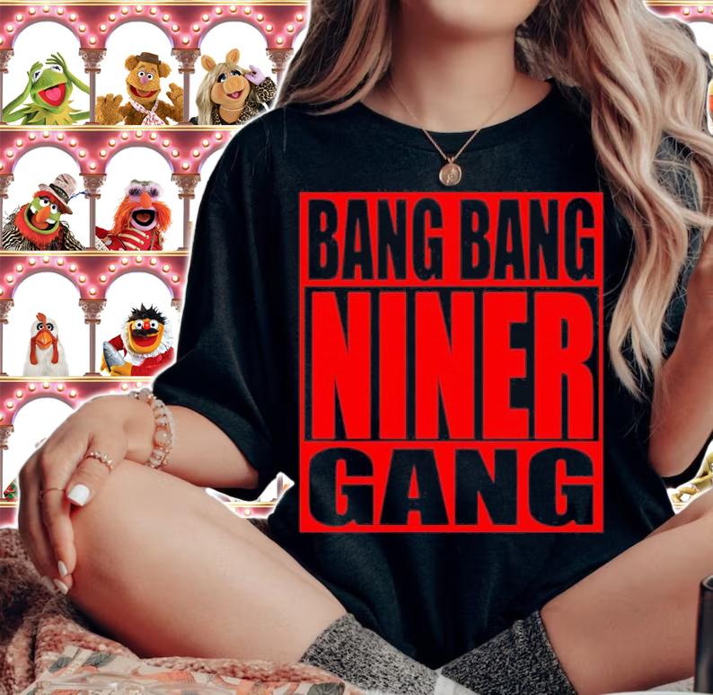 San Francisco 49ers Bang Bang Niner Gang Shirt woman shirt