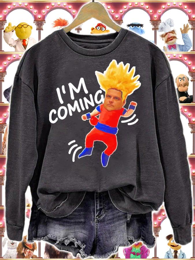 Matt Gaetz X Dragon Balls Funny Im Coming shirt sweatshirt
