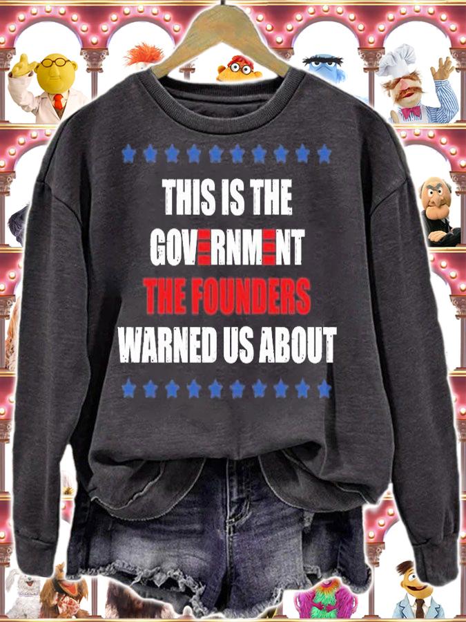 This Is The Government The Founders Warned Us About T-Shirt sweatshirt