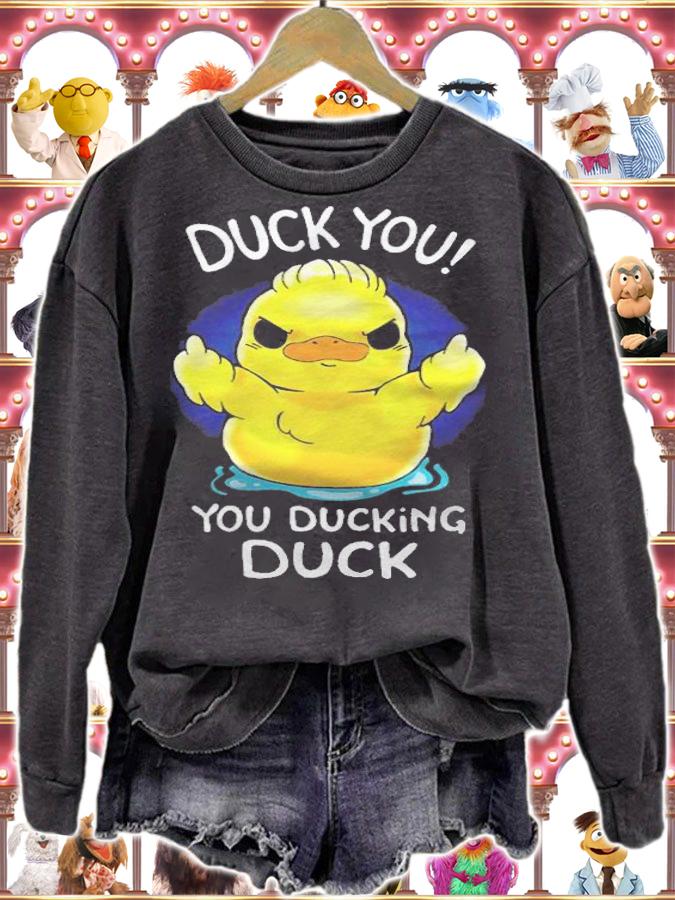 Duck you you ducking duck funny T-shirt sweatshirt