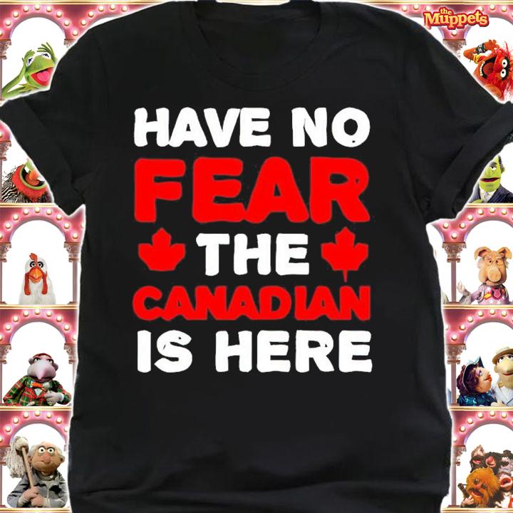 Have No Fear The Candaians Are Here Shirt