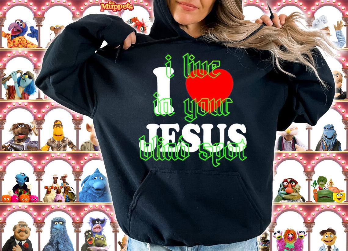 I Love Jesus I Live In Your Blind Spot Shirt hoodie