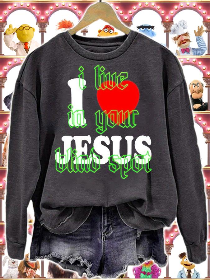 I Love Jesus I Live In Your Blind Spot Shirt sweatshirt