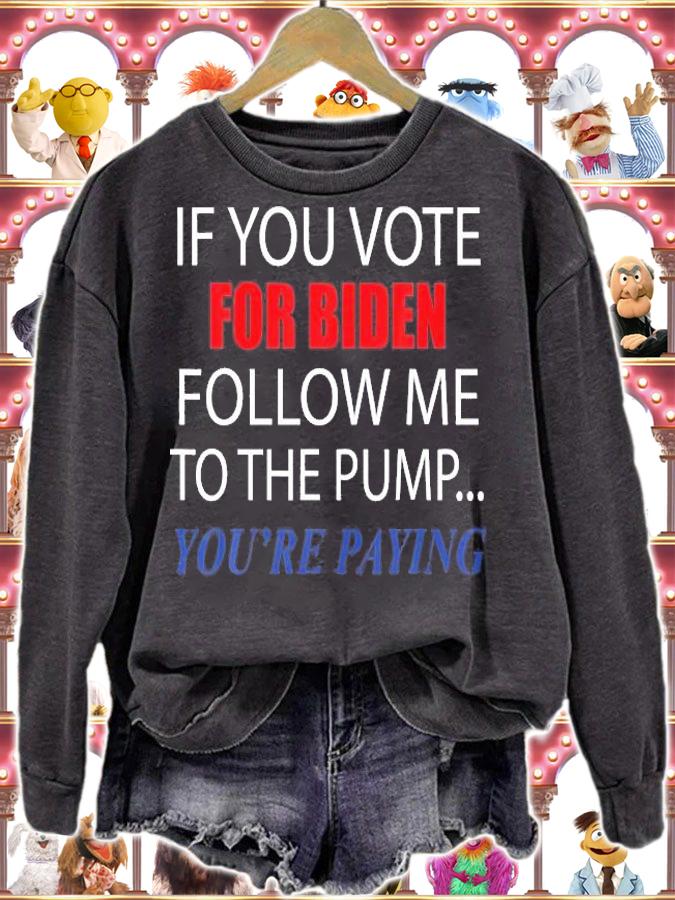 If You Voted For Biden Follow Me To Pump You're Paing Funny T-Shirt