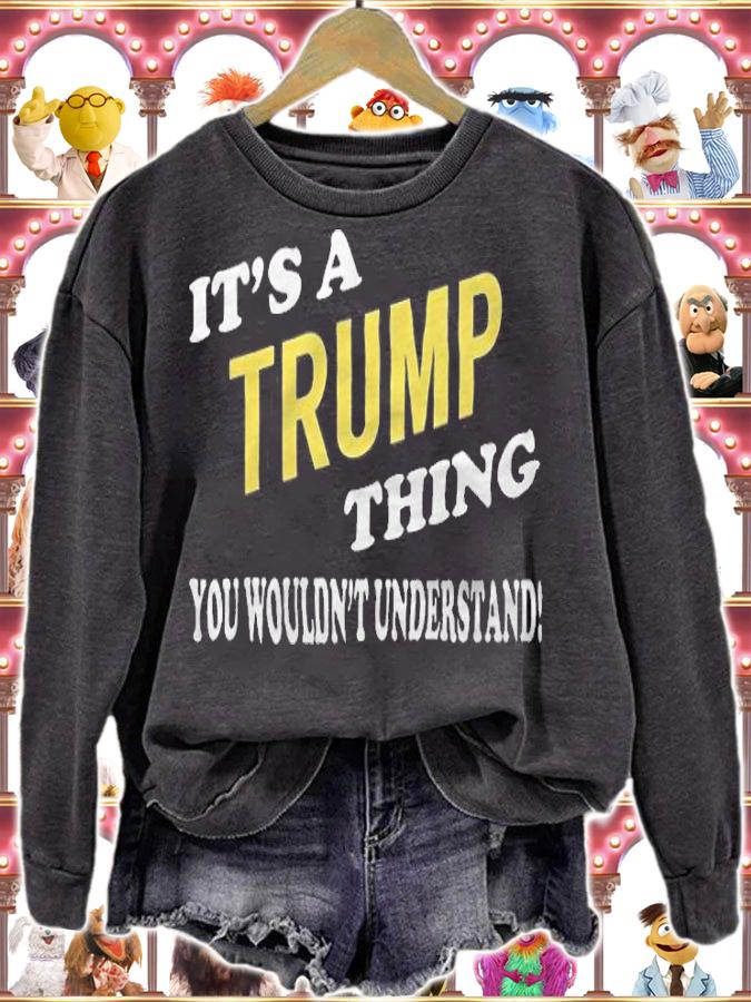 It's a TRUMP Thing You Wouldn't Understand T-Shirt