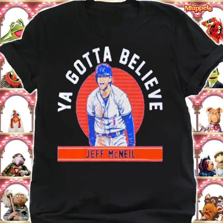 Jeff McNeil Ya Gotta Believe Shirt