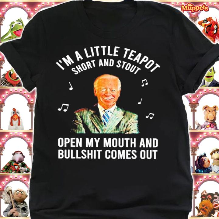 Joe Biden I'm A Little Teapot Short And Stout Open My Mouth And Bullshit Comes Out Shirt shirt
