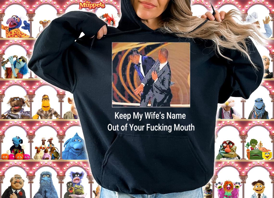 Keep My WifeS Name Out Of Your Fucking Mouth Will Smith Slapped Chris Rock At 2022 Oscars T-Shirt hoodie