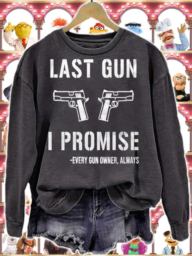 Last gun i promise every gun owner always shirt sweatshirt