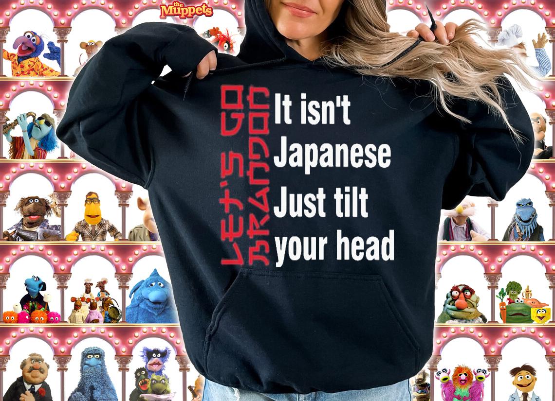 Lets Go Brandon It Isnt Japanese Just Tilt Your Head Shirt