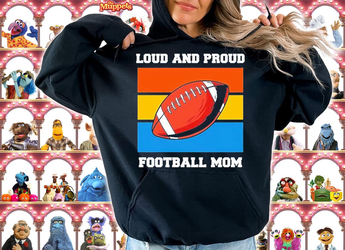 Loud And Proud Football Mom T-Shirt hoodie