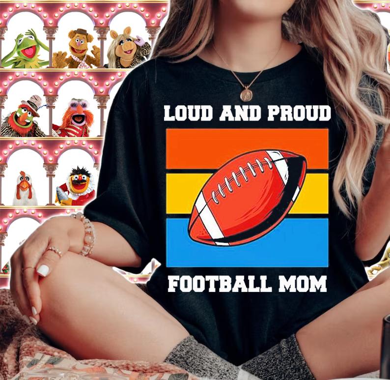 Loud And Proud Football Mom T-Shirt woman shirt