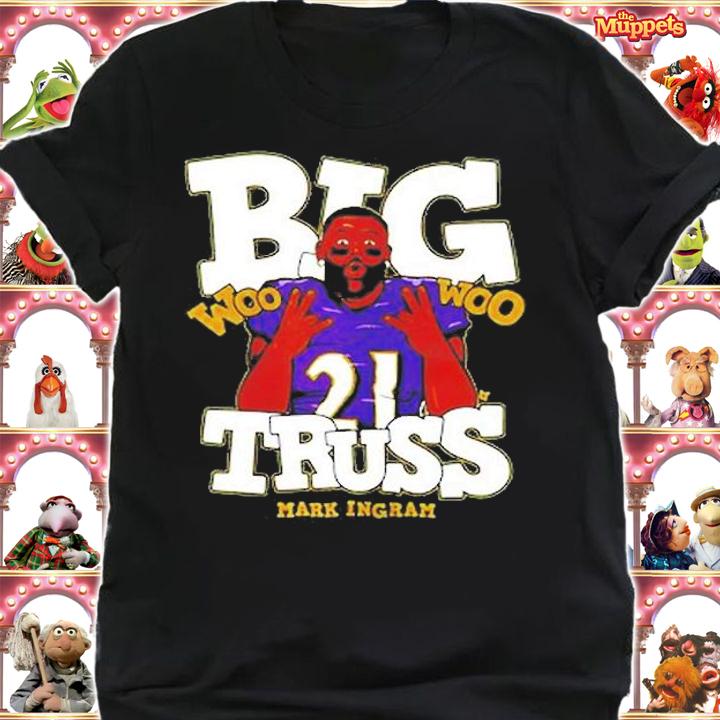 Pretty 21 Big Woo Woo Truss Mark Ingram Shirt shirt