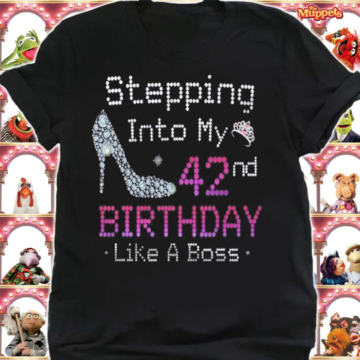 Stepping Into My 42Nd Birthday Like A Boss 42 Years Old Shirt shirt