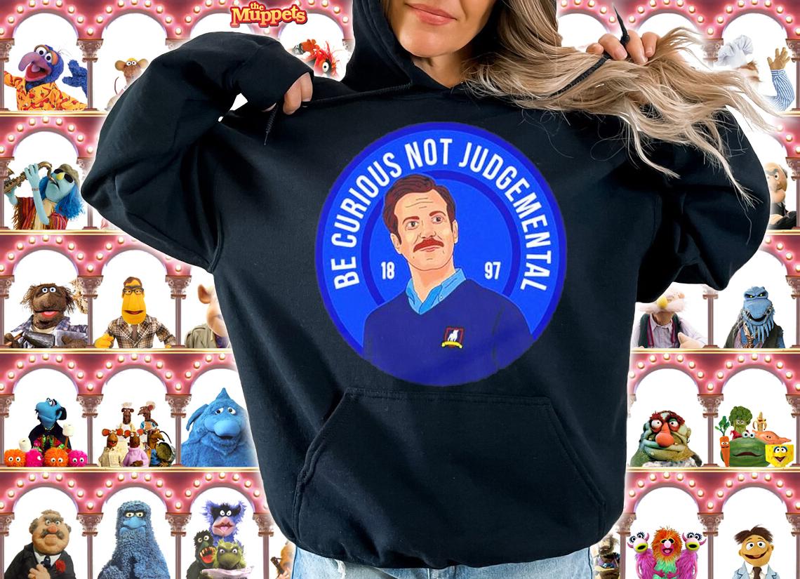 Ted Lasso Be Curious Not Judgmental 1897 Shirt hoodie