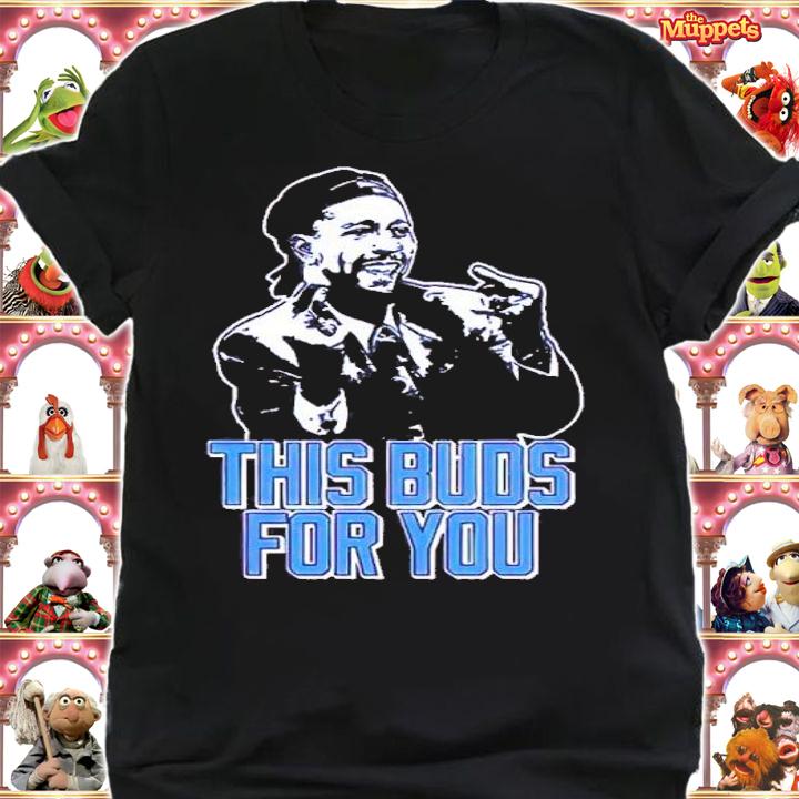 This Buds For You Shirt shirt