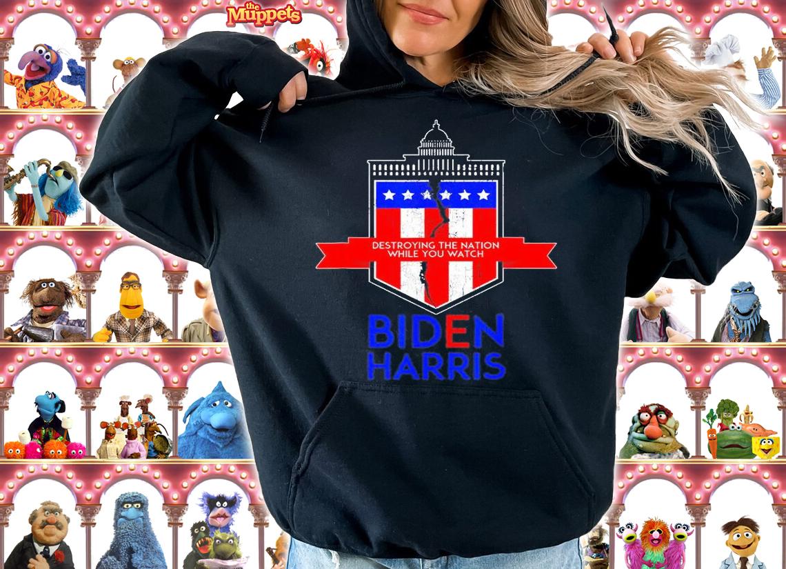 White House Destroying The Nation While You Watch Biden Harris T-Shirt hoodie