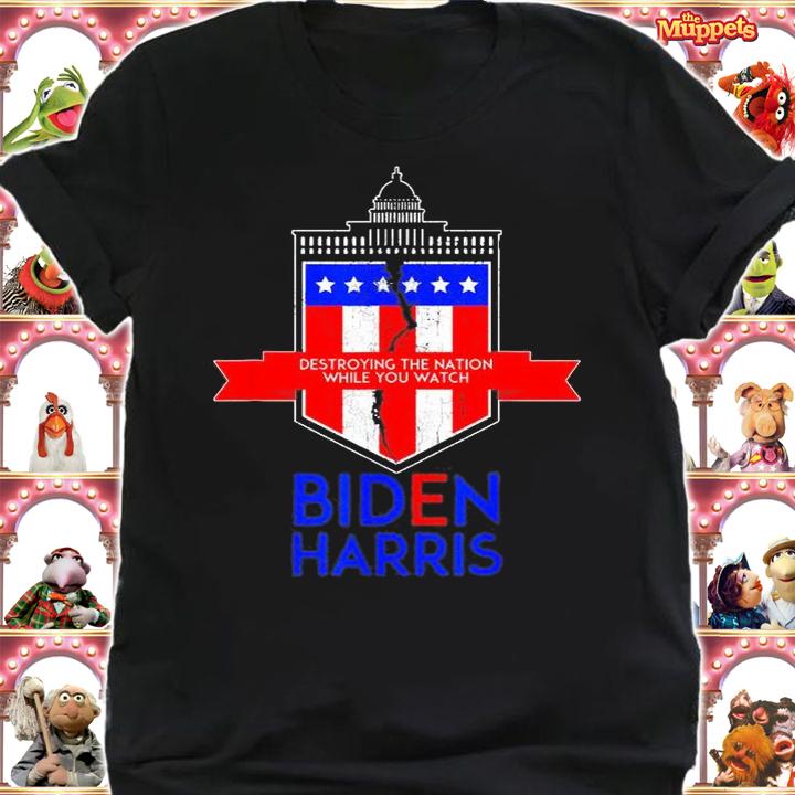 White House Destroying The Nation While You Watch Biden Harris T-Shirt shirt