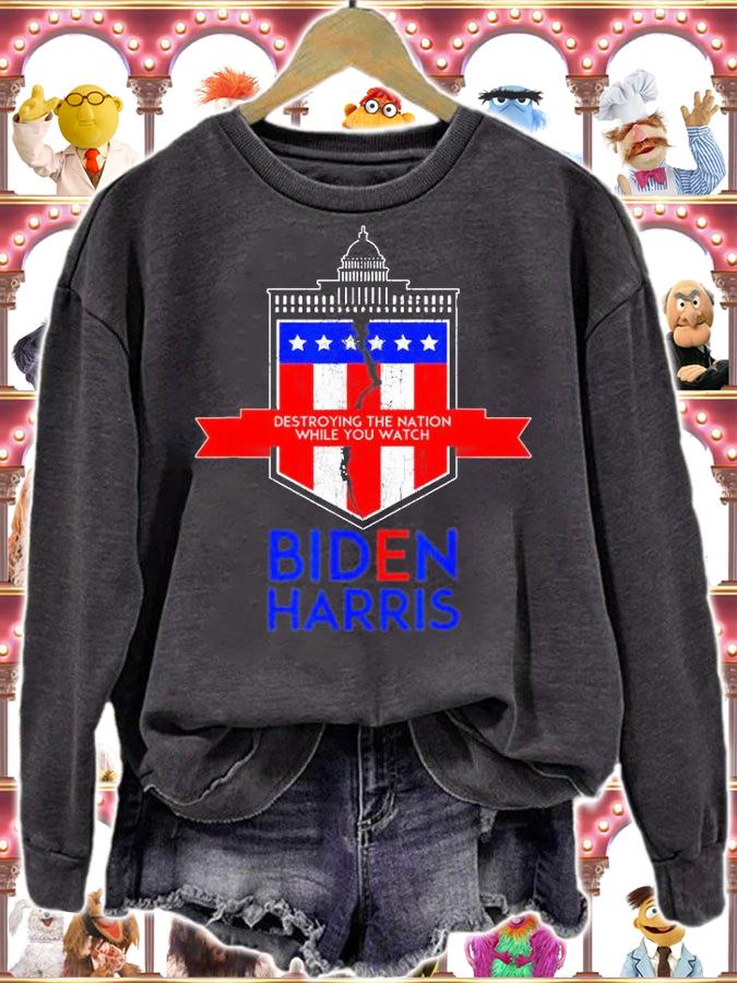 White House Destroying The Nation While You Watch Biden Harris T-Shirt sweatshirt