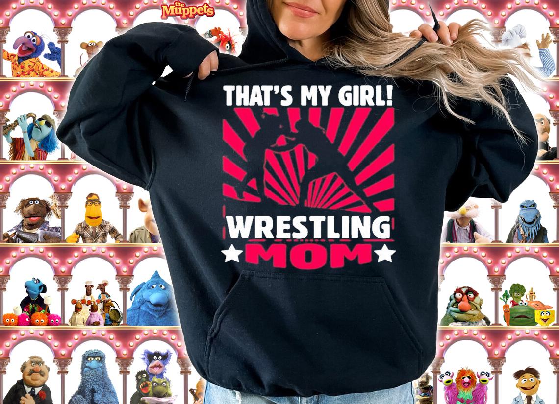 Wrestling  Thats My Girl  Wrestling Mom T-Shirt hoodie