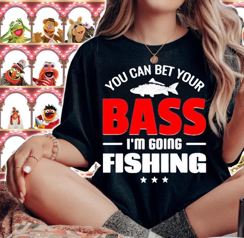 You Can Bet Your Bass Im Going Fishing T-Shirt woman shirt