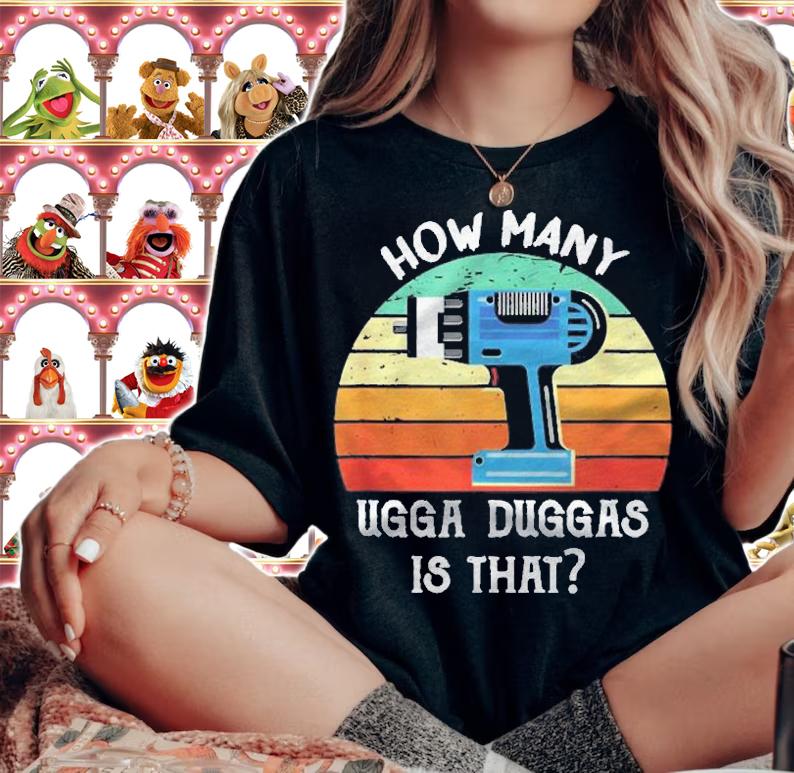 How Many Ugga Duggas Is That Funny Mechanics Sound Meme Shirt