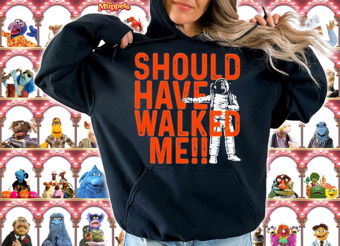 Should Have Walked Me Bregman TShirt hoodie