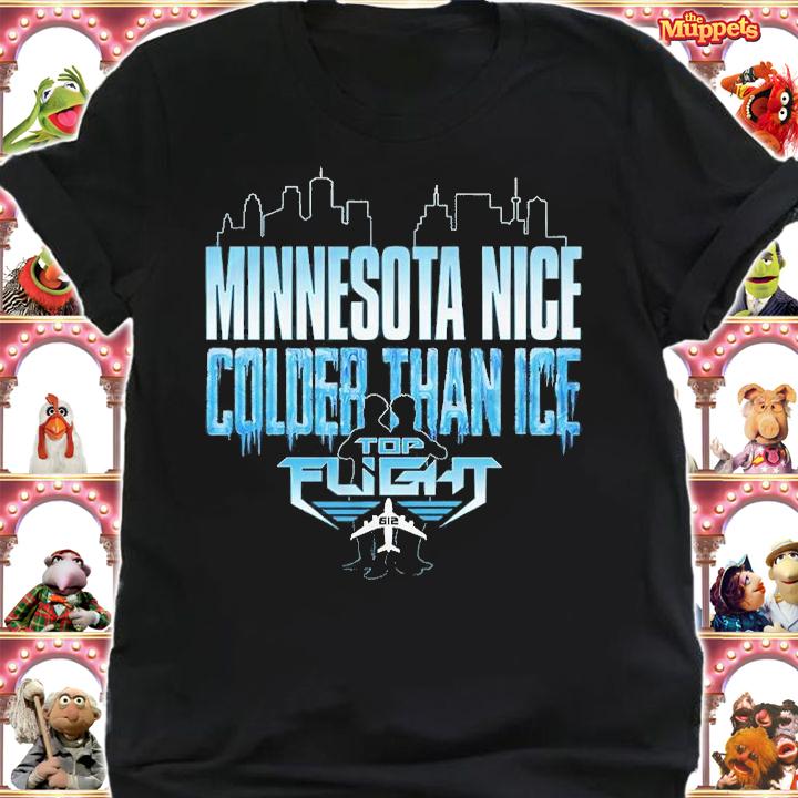 Top Flight Minnesota Nice Colder Than Ice T-Shirt shirt