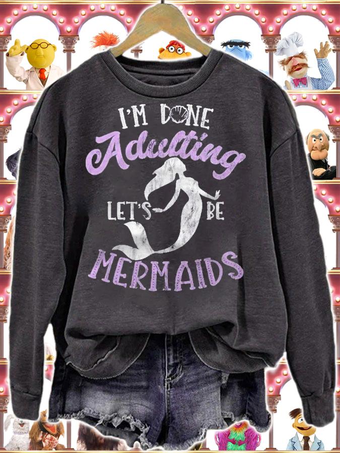 Funny Mermaid Shirt I Am Done Adulting Lets Be Mermaids Shirt