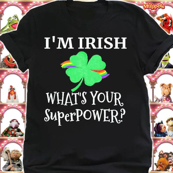 Im Irish Whats Your Superpower T-Shirt