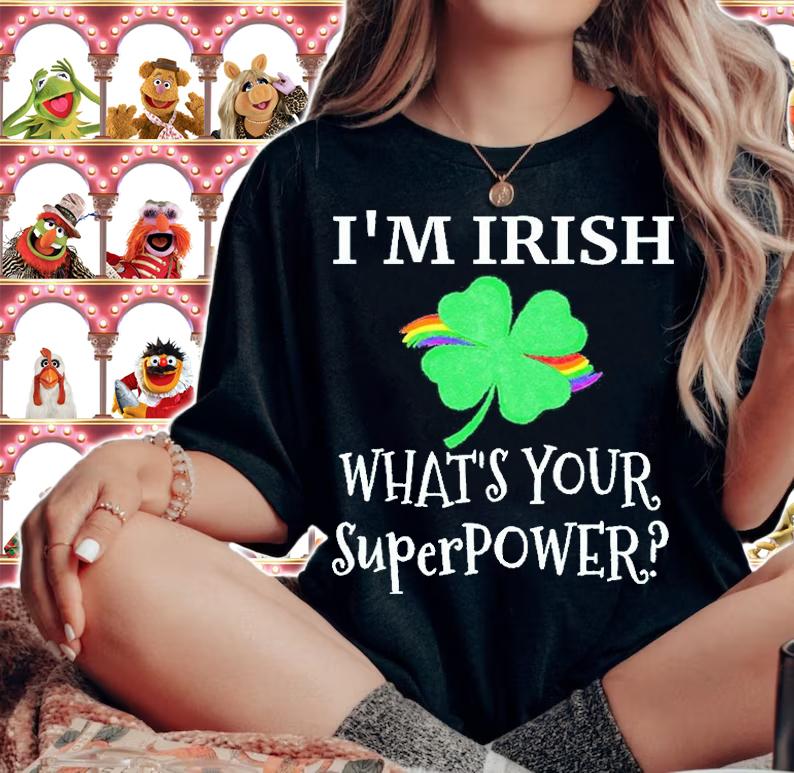 Im Irish Whats Your Superpower T-Shirt