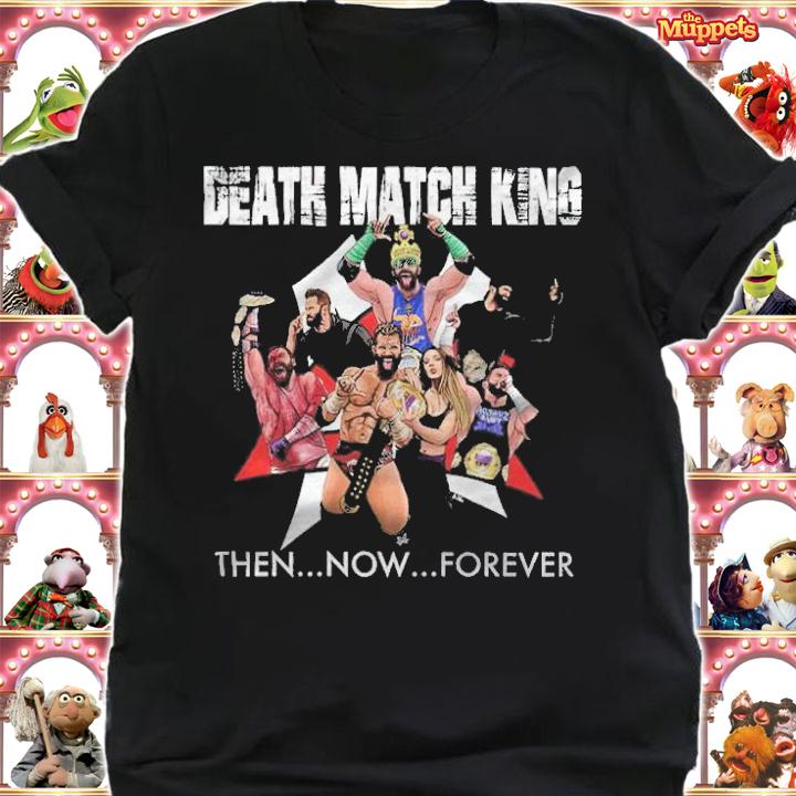 Matt Cardona Death Match King Then Now Forever Shirt shirt