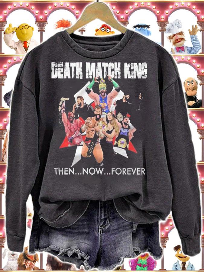 Matt Cardona Death Match King Then Now Forever Shirt sweatshirt