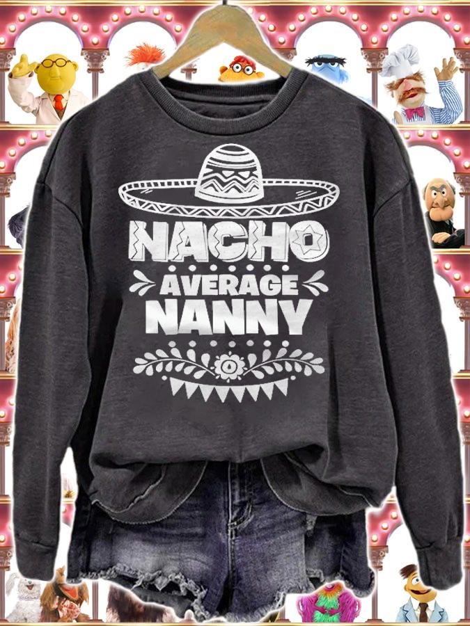 Nacho Average Nanny Fun Gift Mexican Grandma T-shirt sweatshirt