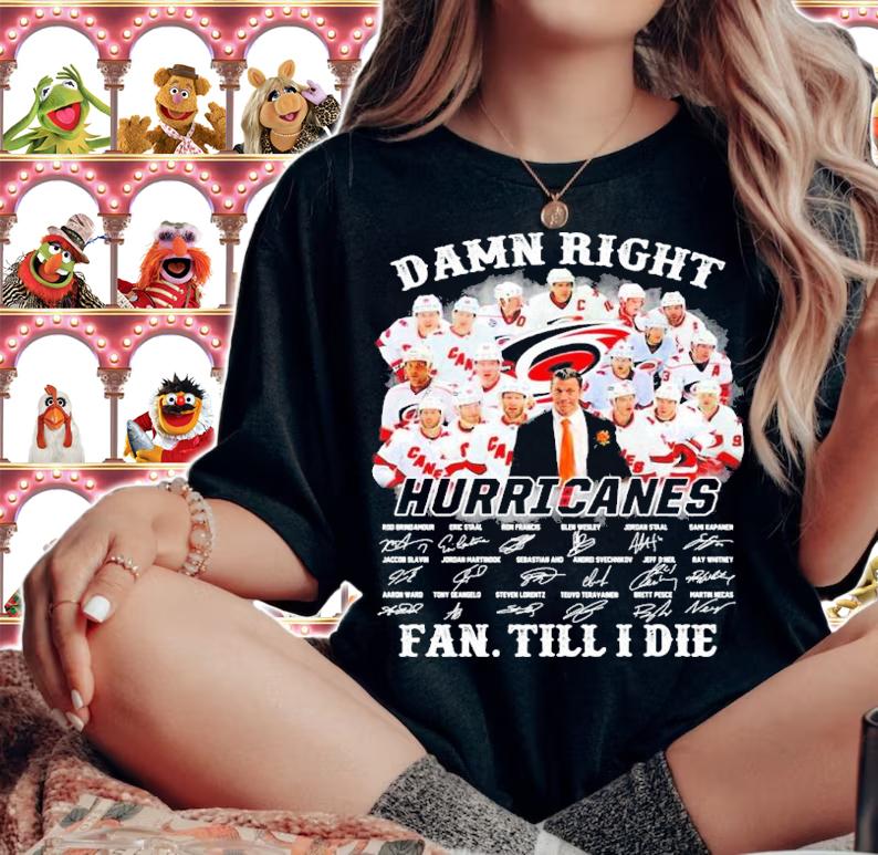 Damn Right Hurricanes Fan Till I Die Signatures Shirt woman shirt