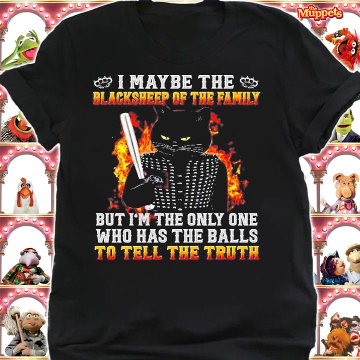 I May Be The Blacksheep Of The Family But Im The Only One Shirt shirt