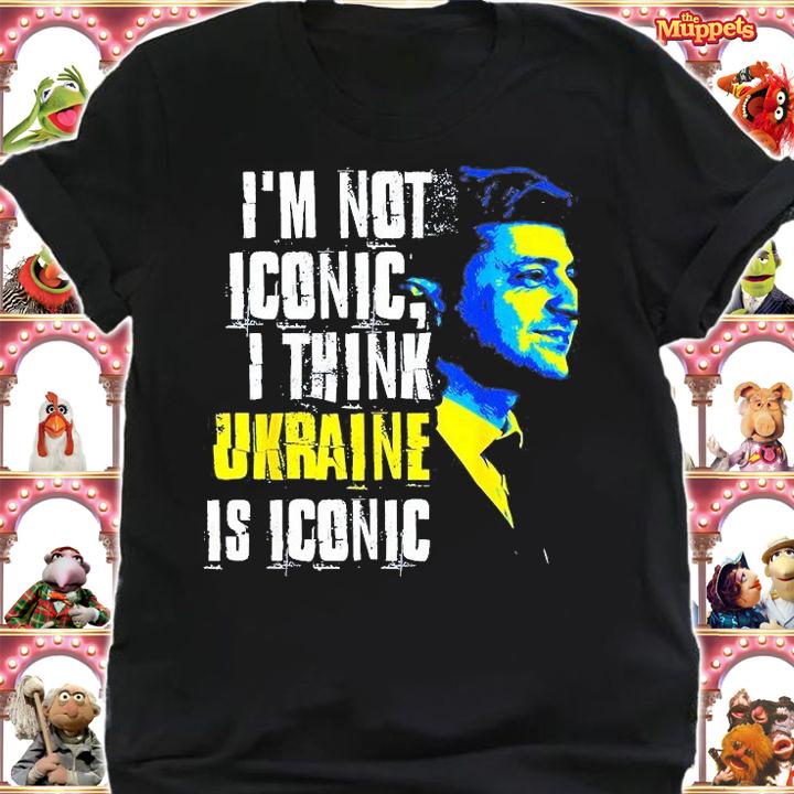 Im Not Iconic I Think Ukraine Is Iconic Love Ukraine T-Shirt shirt