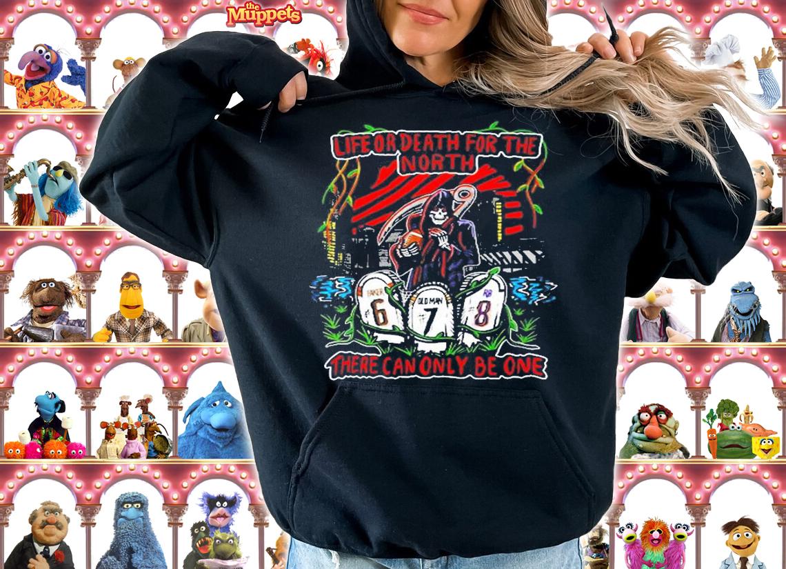 Life Or Death For The North There Can Only Be One T-Shirt hoodie