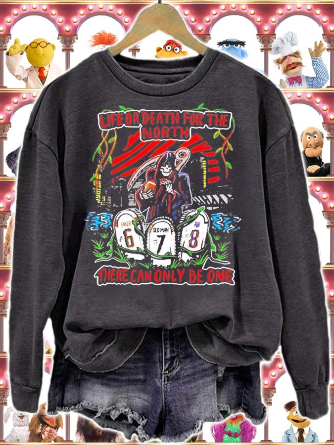 Life Or Death For The North There Can Only Be One T-Shirt sweatshirt
