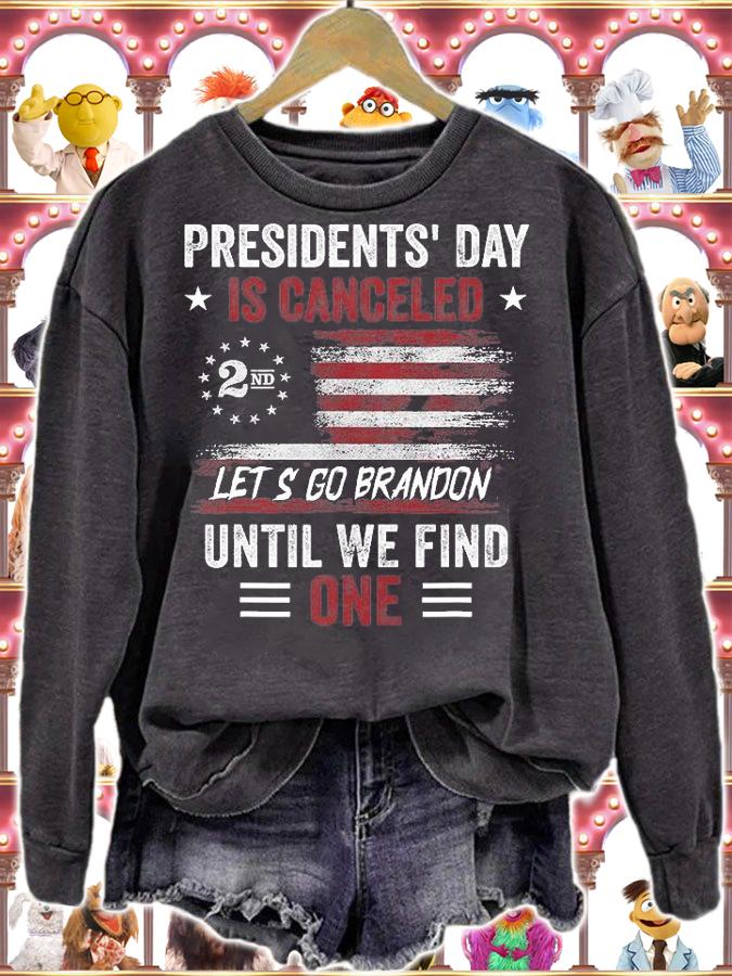 Presidents' Day Is Canceled Lets Go Brandon Funny Anti Biden Vintage T-Shirt sweatshirt