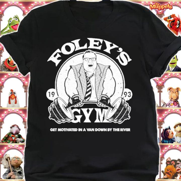 Foley's Gym Get Motivated In A Van Down By River Shirt