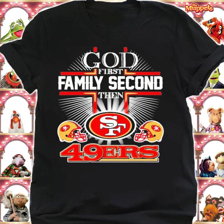 God first family second the San Francisco 49ERS shirt shirt