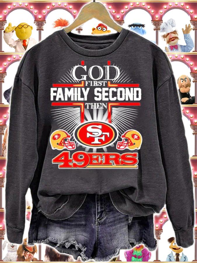 God first family second the San Francisco 49ERS shirt sweatshirt