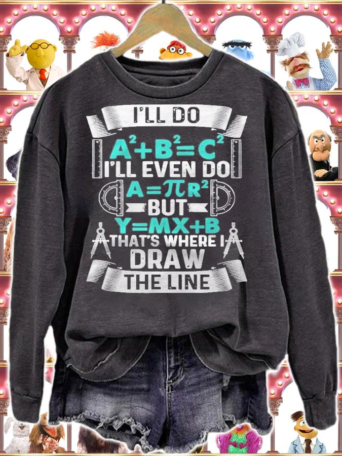 Ill Do A2 Plus B2 Equal C2 Thats Where I Draw The Line Math Shirt